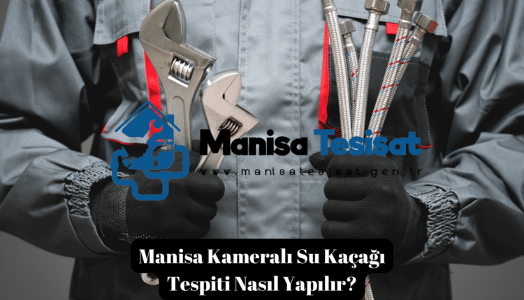 Manisa kameralı su kaçağı tespiti