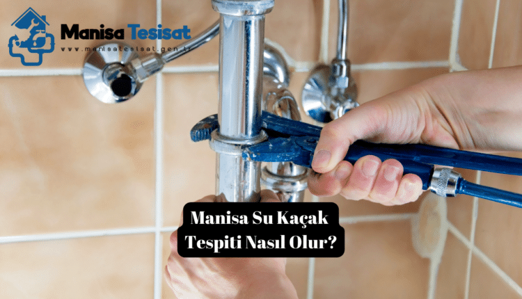 Manisa Su Kaçak Tespiti Nasıl Olur?